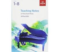 Teaching Notes on Piano Exam Pieces 2019 & 2020, ABRSM Grades 1-8 (ABRSM Exam Pieces) - [Version Originale] Inconnu (Auteur)