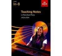 Teaching Notes On Piano Exam Pieces 2023 & 2024, Abrsm Grades In-8