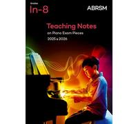 ABRSM – Teaching Notes on Piano Exam Pieces 2025 2026 ABRSM Grades In8