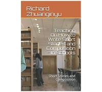 Teaching On How To Write Short Stories And Composition In Schools: Short Stories And Composition