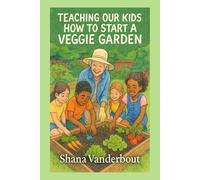 Teaching Our Kids How To Start A Veggie Garden