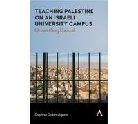 Teaching Palestine on an Israeli University Campus by Daphna GolanAgnon Daphna GolanAgnon (Auteur)