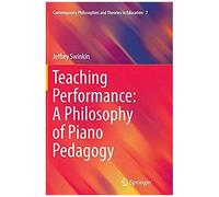 Teaching Performance: A Philosophy Of Piano Pedagogy