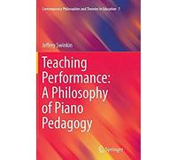 Teaching Performance: A Philosophy Of Piano Pedagogy