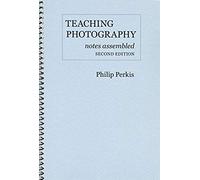 Teaching Photography, Notes Assembled - Second Edition