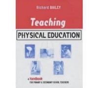 Teaching Physical Education, Kogan Page Teaching Series Richard Bailey (Auteur)