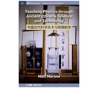 Teaching Physics Through Ancient Chinese Science And Technology