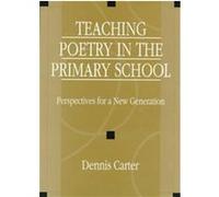 Teaching Poetry in the Primary School Dennis Carter (Auteur)