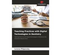 Teaching Practices with Digital Technologies in Dentistry: Teaching Practices with Digital Technologies in Dentistry at the University of Buenos Aires