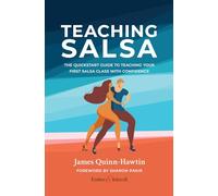 Teaching Salsa: The quick-start guide to teaching your first Salsa class with confidence