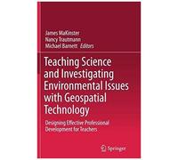 Teaching Science And Investigating Environmental Issues With Geospatial Technology