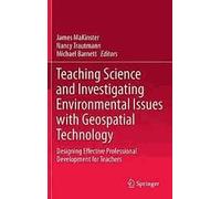 Teaching Science With Geospatial Technology - Designing Effective Professional Development For Teachers