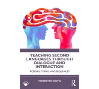 Teaching Second Languages through Dialogue and Interaction Actions, Turns, and Sequences - Thorsten Huth - Routledge - ebook (ePub) - Livre