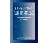 Teaching Self-Hypnosis: An Introductory Guide for Clinicians Soskis, David A. (Auteur)