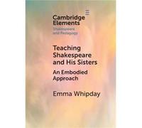 Teaching Shakespeare and His Sisters by Emma Newcastle University Whipday Emma Newcastle University Whipday (Auteur)