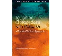 Teaching Shakespeare with Purpose: A Student-Centred Approach
