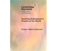 Teaching Shakespeares Theatre of the World - Bennett Kristen Abbott Framingham State College Massachusetts - Cambridge University Press - Livre en Anglais Bennett Kristen Abbott Framingham State Colle