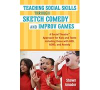 Teaching Social Skills Through Sketch Comedy and Improv Games