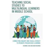 Teaching Social Studies to Multilingual Learners in Middle School by Mark Newman Xiaoning Chen , Mark Newman (Auteur)