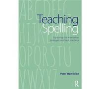 Teaching Spelling: Exploring Commonsense Strategies And Best Practices (Paperback) Peter Westwood, (Auteur)