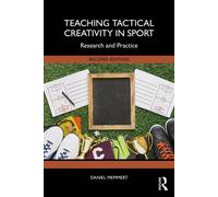 Teaching Tactical Creativity in Sport Research and Practice - Daniel Memmert - Routledge - ebook (ePub) - Livre