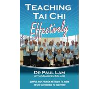 Teaching Tai Chi Effectively: Simple and Proven Methods to Make Tai Chi Accessible to Everyone