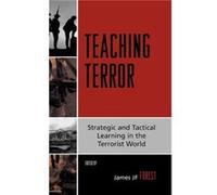 Teaching Terror by Edited by James Jf Forest & Contributions by Cindy C Combs & Contributions by R Kim Cragin & Contributions by Rohan Gunaratna & Contrib James J. F. Forest (Auteur)