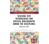 Teaching Text Technologies and Critical Bibliography Among the Disciplines