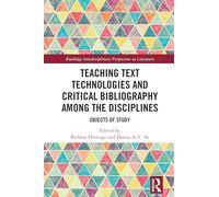 Teaching Text Technologies and Critical Bibliography Among the Disciplines: Objects of Study