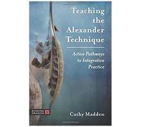 Teaching The Alexander Technique