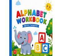 Teaching the Alphabet in a Fun and Friendly Way: A Fun and Friendly Way to Learn the English Alphabet for Preschool and Kindergarten Kids