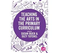 Teaching the Arts in the Primary Curriculum by Suzy Tutchell Suzy Tutchell (Auteur)