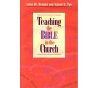 Teaching the Bible in the Church Bracke, John, Tye, Karen B., Tye, Karen B. (Auteur)
