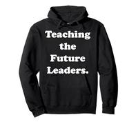 Teaching The Future Leaders Inspiring Minds Funny Saying Sweat à Capuche