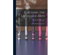 Teaching The Language-Arts: Speech, Reading, Composition
