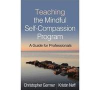 Teaching the Mindful SelfCompassion Program by Kristin Neff Unknown (Auteur)