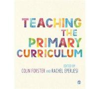 Teaching the Primary Curriculum Edited by Colin Forster , Edited by Rachel Eperjesi (Auteur)