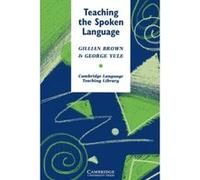 Teaching the Spoken Language, Cambridge Language Teaching Library George Yule, Gillian & Yule, George Brown (Auteur)