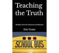 Teaching the Truth: Realities from the Classroom and Beyond