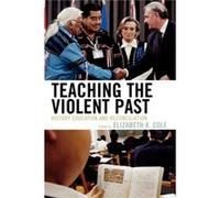 Teaching the Violent Past Elizabeth A. Cole (Auteur)
