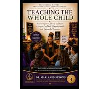 Teaching the Whole Child: Emotional Safety, Confidence, and Transformational Education
