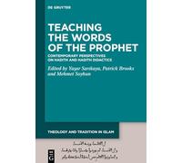 Teaching the Words of the Prophet: Contemporary Perspectives on Hadith and Hadith Didactics