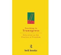 Teaching to Transgress – Education as the Practice of Freedom – Routledge