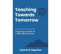 Teaching Towards Tomorrow: Preparing Students for a Skills-Based Future