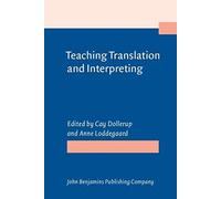 Teaching Translation And Interpreting: Training Talent And Experience. Papers From The First Language International Conference, Elsinore, Denmark, 199