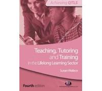 Teaching Tutoring and Training in the Lifelong Learning Sector by Susan Wallace