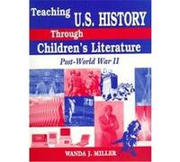 Teaching U.S. History Through Children's Literature, Through Children's Literature Wanda J. Miller (Auteur)