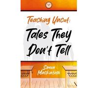 Teaching Uncut: Tales They Don’t Tell