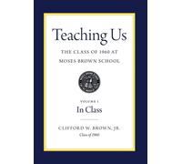 Teaching Us: The Class Of 1960 At Moses Brown School: Volume I, In Class