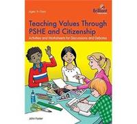 Teaching Values through PSHE and Citizenship by John Foster John Foster (Auteur)